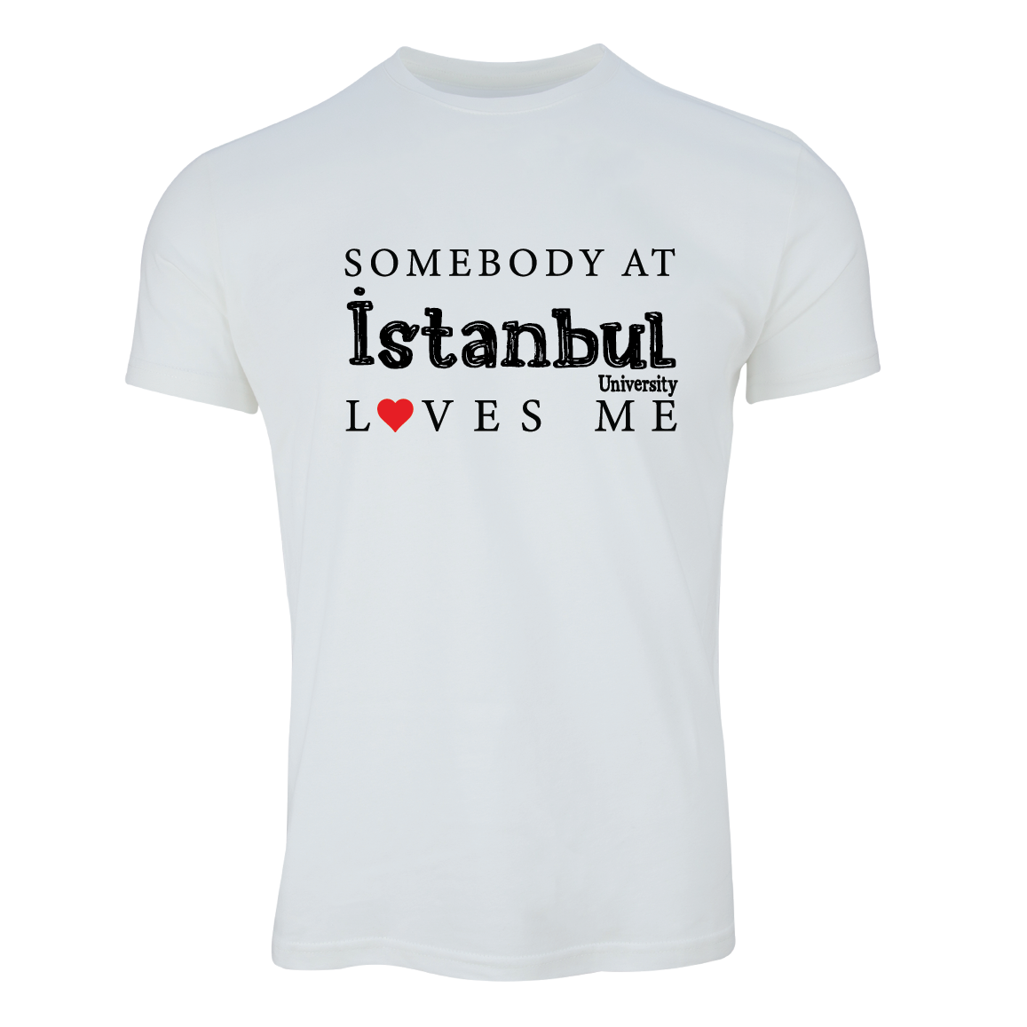 Somebody in İstanbul University Loves Me T-shirt